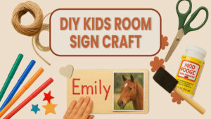 various craft supplies surrounding a sign that says DIY Kids Room Sign Craft