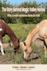 Two horses grazing with text overlay that says The Story Behind Magic Valley Horses Why I write real horse stories for kids